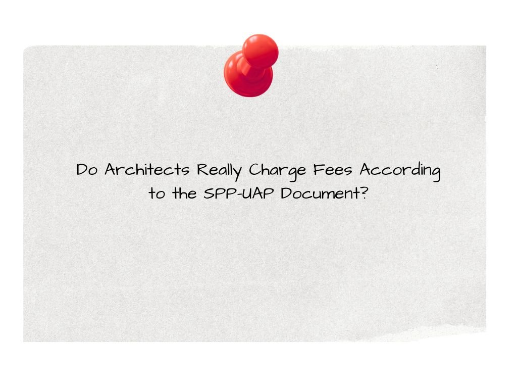 Do​‍​‌‍​‍‌​‍​‌‍​‍‌ Architects Really Charge Fees According to the SPP–UAP Document?